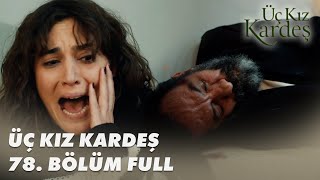 سریال سه خواهر Uc Kiz Kardes قسمت 78 با زیرنویس چسبیده فارسی